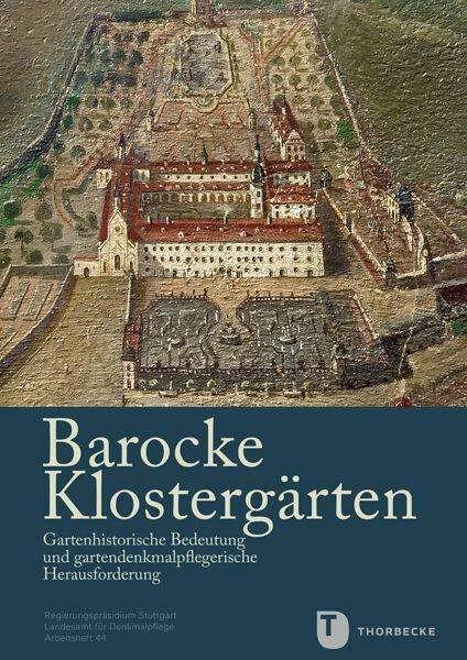 Barocke Klostergärten (Deutsch, Volkmar Eidloth, Landesamt für Denkmalpflege im Regierungspräsidium Stuttgart, Petra Martin, 2022)