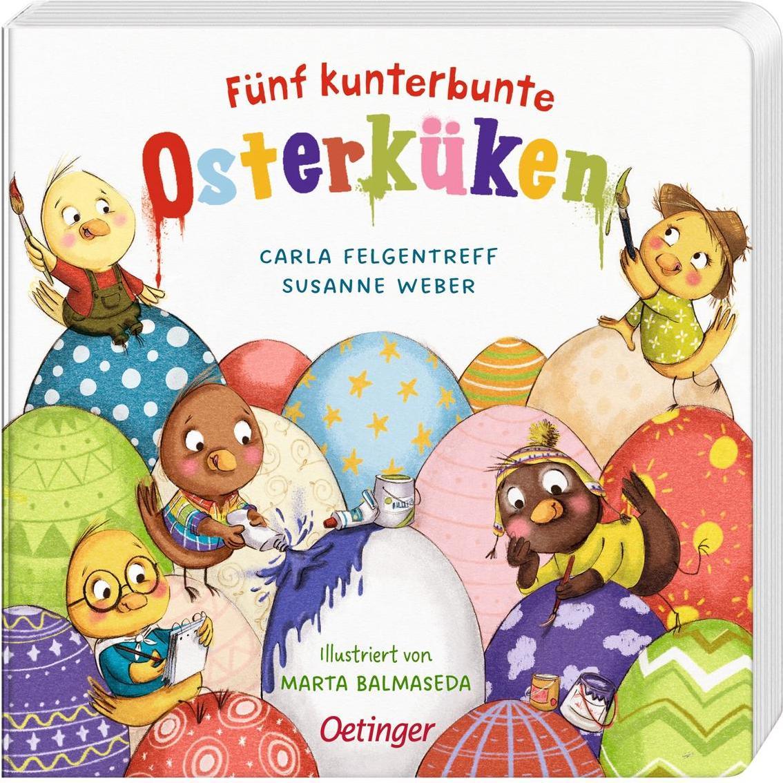 Fünf kunterbunte Osterküken, Kinderbücher von Susanne Weber, Carla Felgentreff