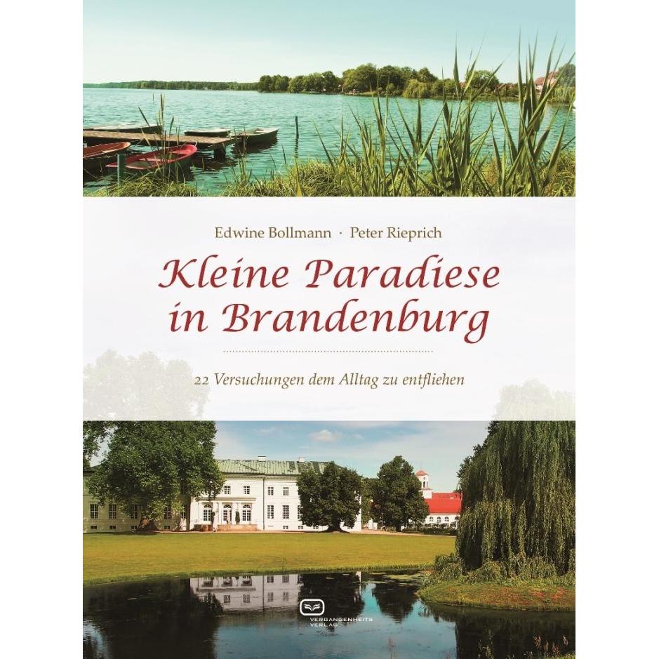 Kleine Paradiese in Brandenburg, Ratgeber von Peter Rieprich, Edwine Bollmann
