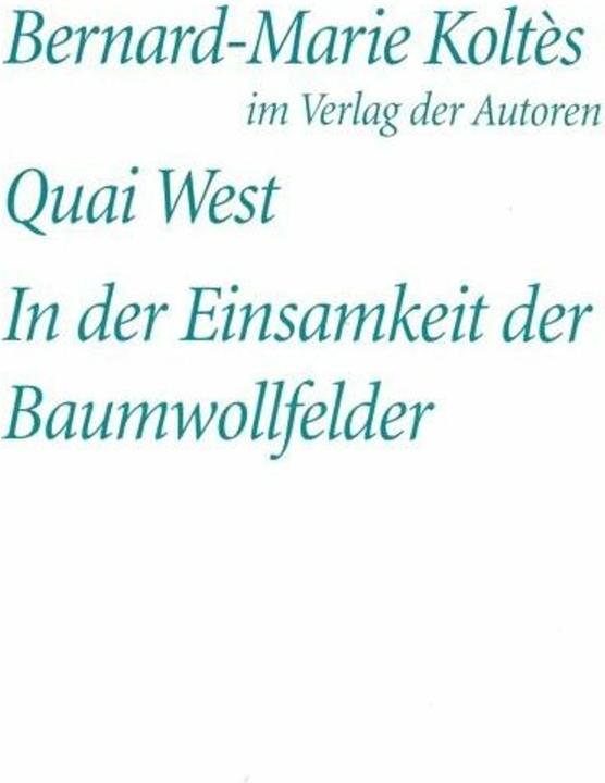 Produktbild Quai West. In der Einsamkeit der Baumwollfelder (Deutsch, Bernard-Marie Koltes, Simon Werle, 2007)