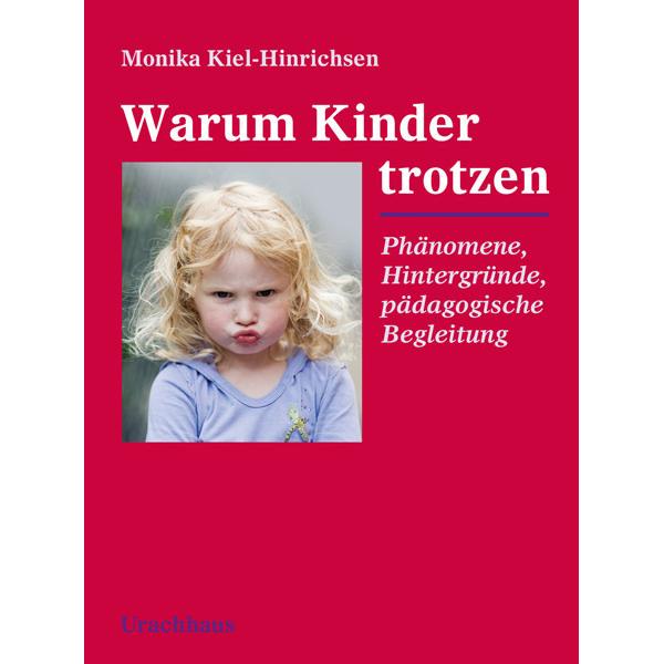 Warum Kinder trotzen, Ratgeber von Monika Kiel-Hinrichsen