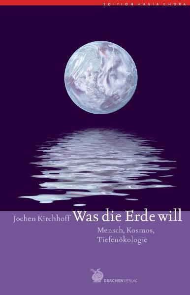 Produktbild Was die Erde will (Deutsch, Jochen Kirchhoff, 2009)