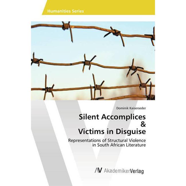 Silent Accomplices & Victims in Disguise, Fachbücher von Dominik Kaiserseder