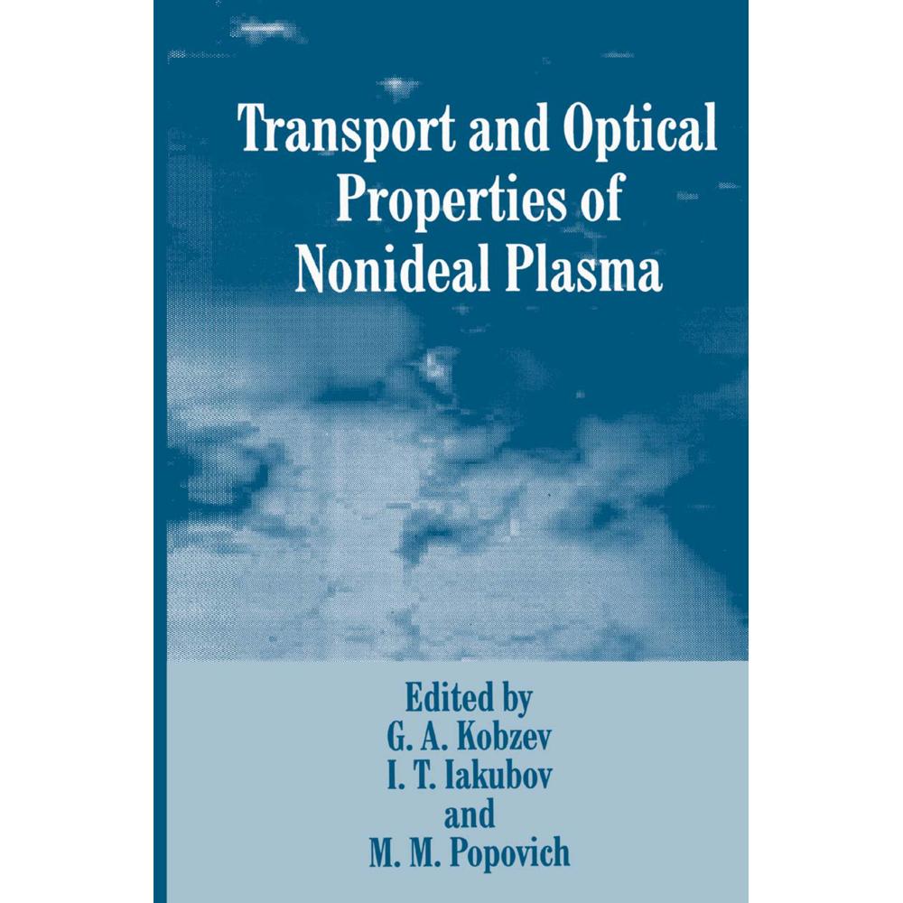 Transport and Optical Properties of Nonideal Plasma, Fachbücher von I. T. Iakubov, G. A. Kobzev, M. M. Popovich