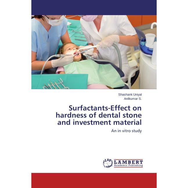 Surfactants-Effect on hardness of dental stone and investment material, Fachbücher von Anilkumar S., Shashank Uniyal