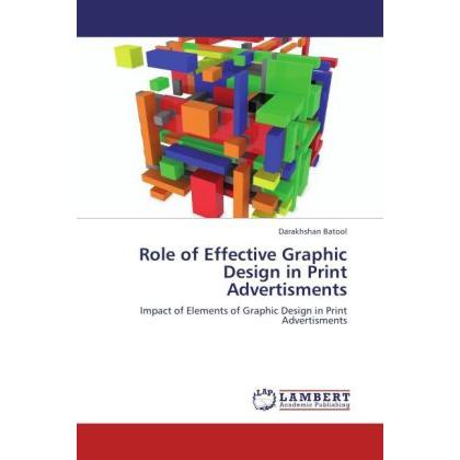 Role of Effective Graphic Design in Print Advertisments, Fachbücher