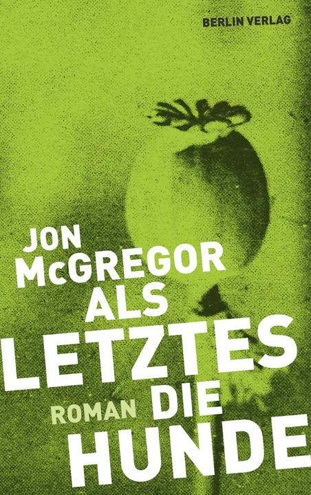 Produktbild Als Letztes die Hunde (Deutsch, Jon McGregor, 2011)