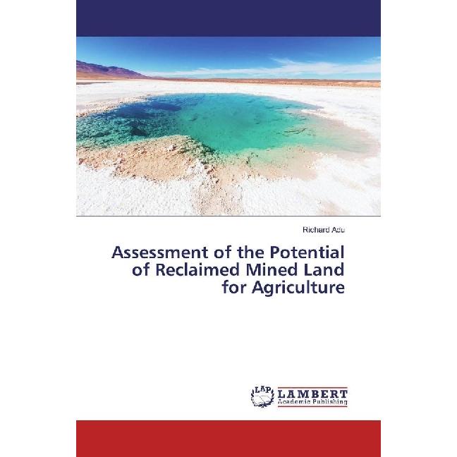 Assessment of the Potential of Reclaimed Mined Land for Agriculture, Fachbücher von Richard Adu