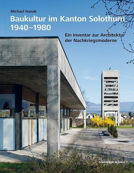 Produktbild Baukultur im Kanton Solothurn (Deutsch, Michael Hanak, Ruedi Weidmann, Børje Müller, Kantonale Denkmalpflege Solothurn, 2013)