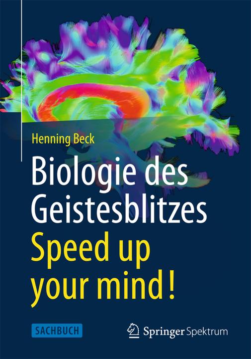 Produktbild Biologie des Geistesblitzes - Speed up your mind! (Deutsch, Henning Beck, 2013)