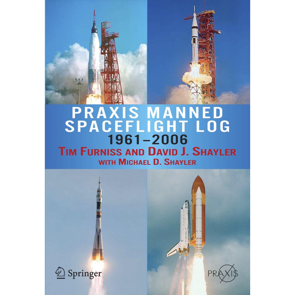 Praxis Manned Spaceflight Log 1961-2006, Fachbücher von Shayler David, Tim Furniss, Michael D. Shayler