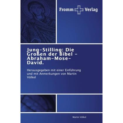 Jung-Stilling: Die Grossen der Bibel - Abraham-Mose-David, Fachbücher von Martin Völkel