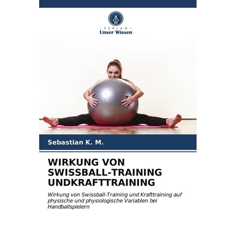 Wirkung Von Swissball-Training Undkrafttraining, Ratgeber von Sebastian K. M.