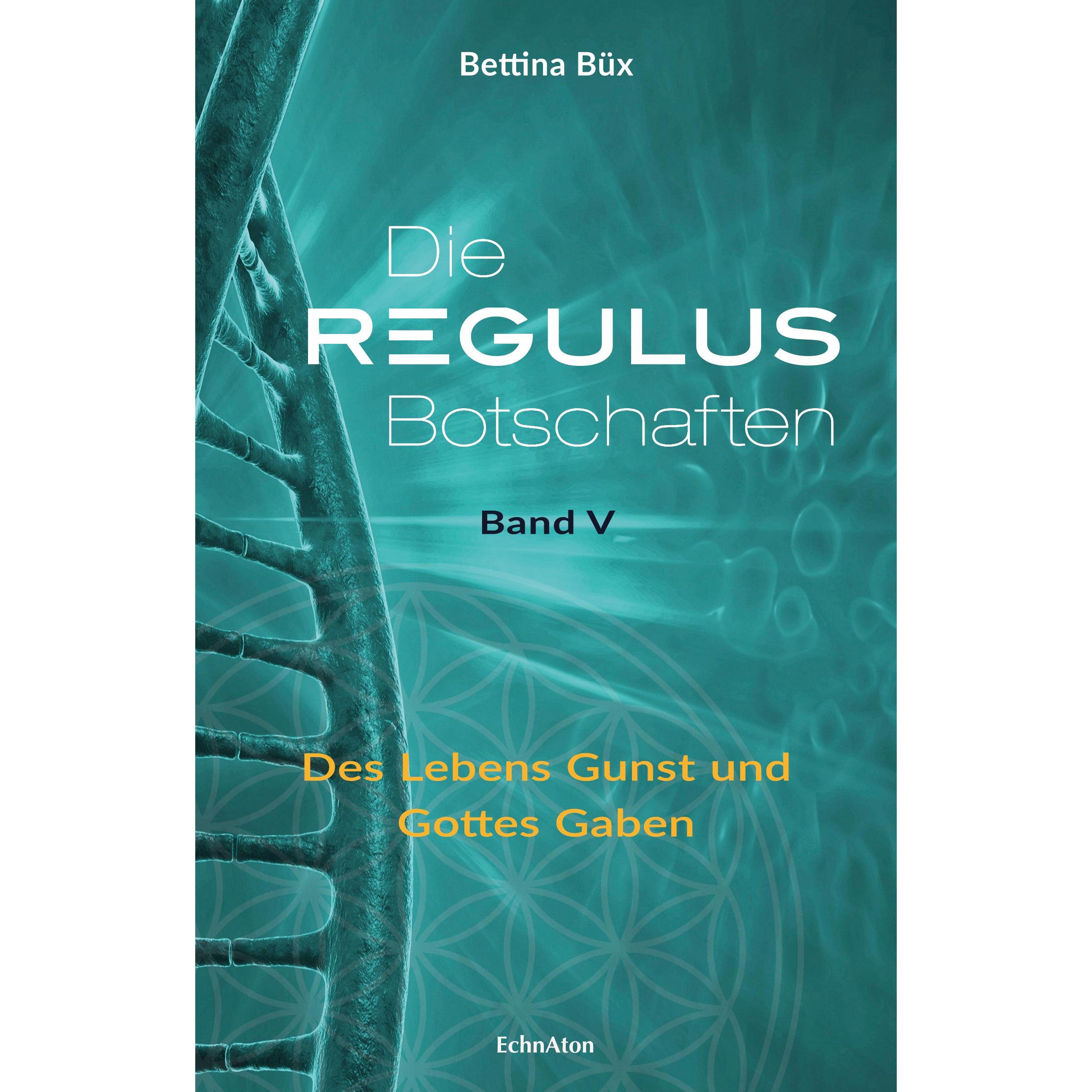 Die Regulus-Botschaften: Band V, Ratgeber von Bettina Büx