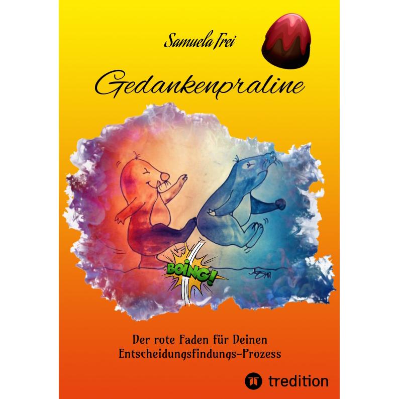 Frei:Gedankenpraline, Ratgeber, Arbeits, Ratgeber von Samuela Frei