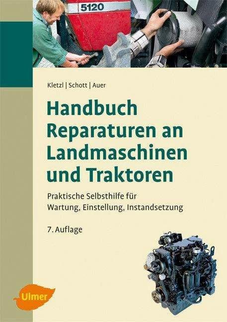 Produktbild Handbuch Reparaturen an Landmaschinen und Traktoren (Deutsch, Manuel Schott, Stefan Auer, Walter Kletzl, 2010)