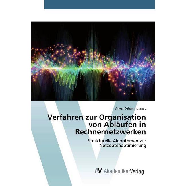 Verfahren zur Organisation von Abläufen in Rechnernetzwerken, Fachbücher von Anvar Dzhanmurzaev