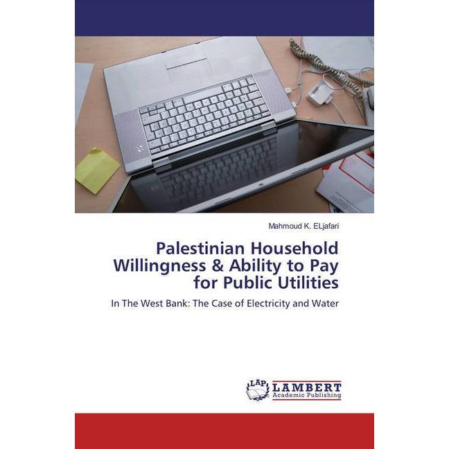 Palestinian Household Willingness & Ability to Pay for Public Utilities, Fachbücher von Mahmoud K. ELjafari
