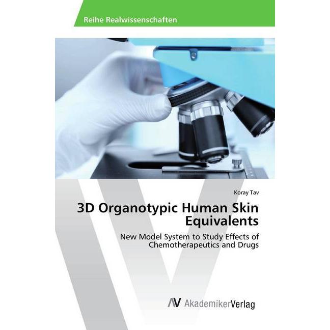 3D Organotypic Human Skin Equivalents, Fachbücher von Koray Tav