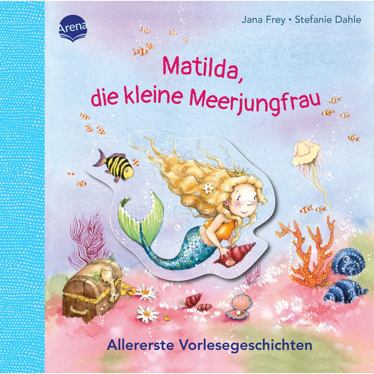 Matilda, die kleine Meerjungfrau. Allererste Vorlesegeschichten, Kinderbücher von Jana Frey