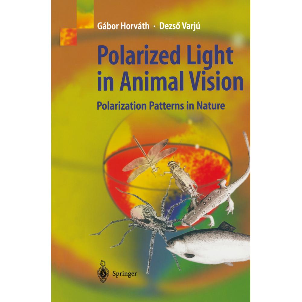 Polarized Light in Animal Vision, Fachbücher von Gábor Horváth, Dezsö Varju