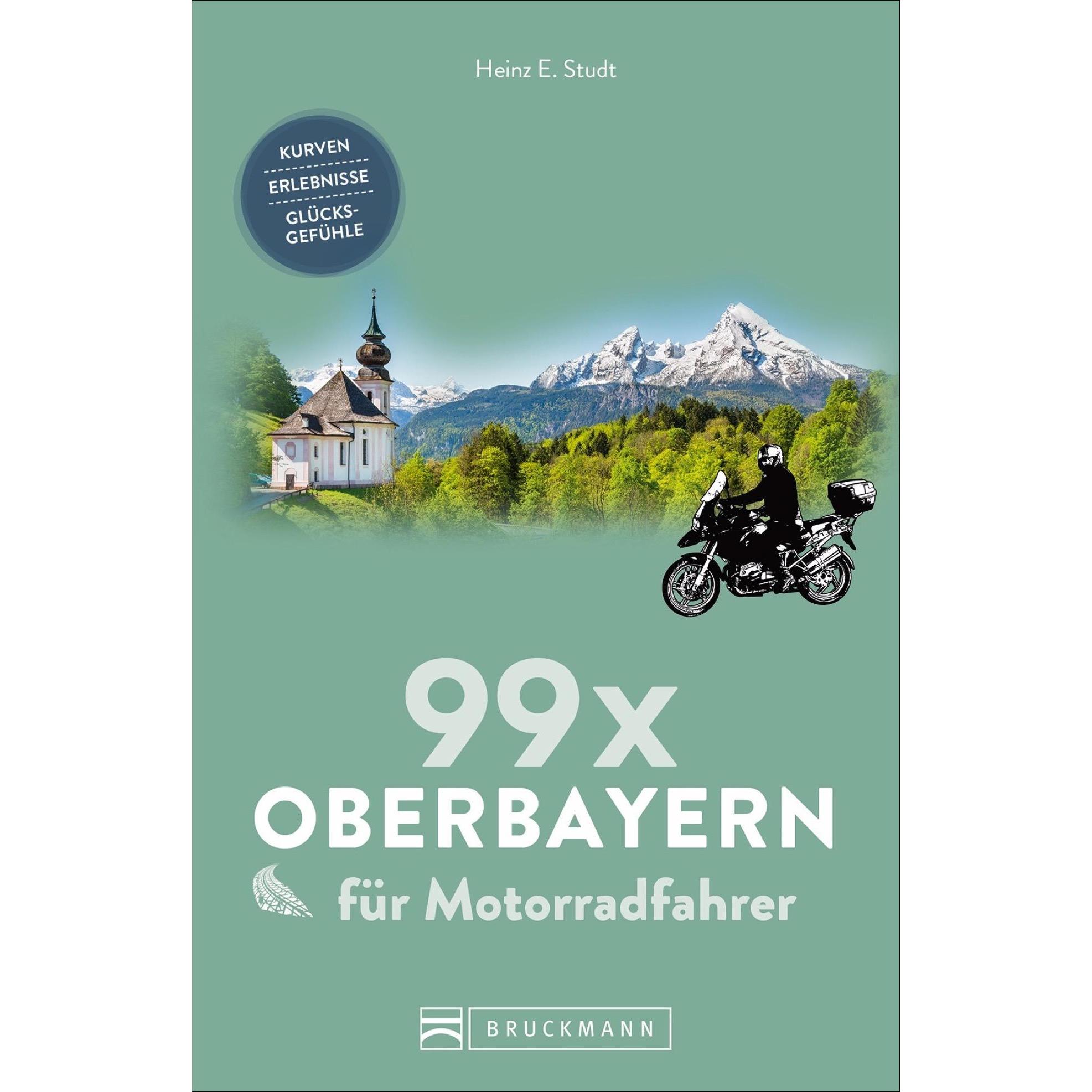 99 x Oberbayern für Motorradfahrer, Ratgeber von Heinz E. Studt
