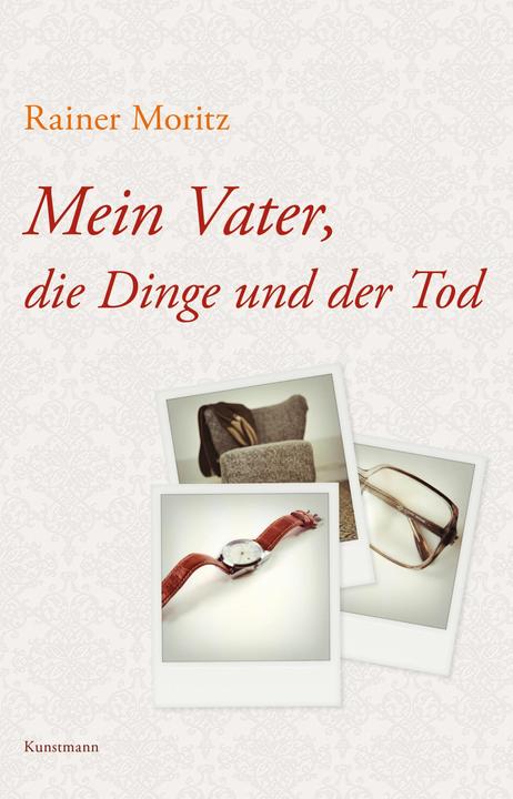 Produktbild Mein Vater, die Dinge und der Tod (Deutsch, Rainer Moritz, 2018)