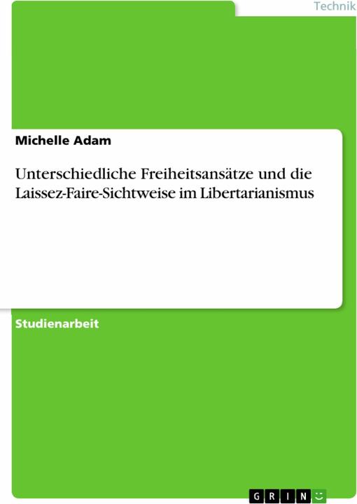Actual product image Unterschiedliche Freiheitsanstze und die Laissez-Faire-Sichtweise im Libertarianismus (German, Michelle Adam, 2017)