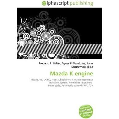 Mazda K engine, Ratgeber von Agnes F. Vandome, Frederic P. Miller, John McBrewster