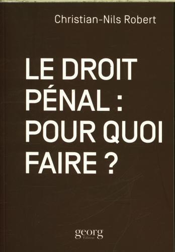 Image du produit Georg Le droit pénal : pour quoi faire? (Français, Robert Christian-Nils, 2024)