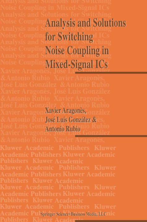 Analysis and Solutions for Switching Noise Coupling in Mixed-Signal ICs (Englisch, Antonio Rubio, J. L. Gonzalez, X. Aragones, 2010)