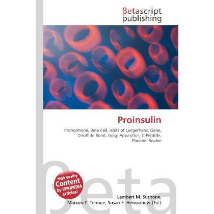 Proinsulin, Fachbücher von Lambert M. Surhone, Susan F. Marseken, Miriam T. Timpledon