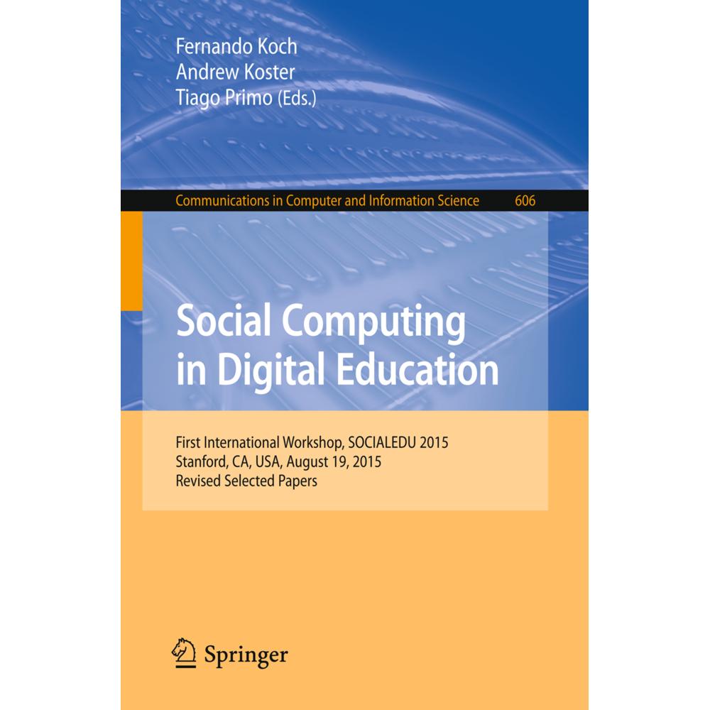 Social Computing in Digital Education, Fachbücher von Andrew Koster, Fernando Koch, Tiago Primo