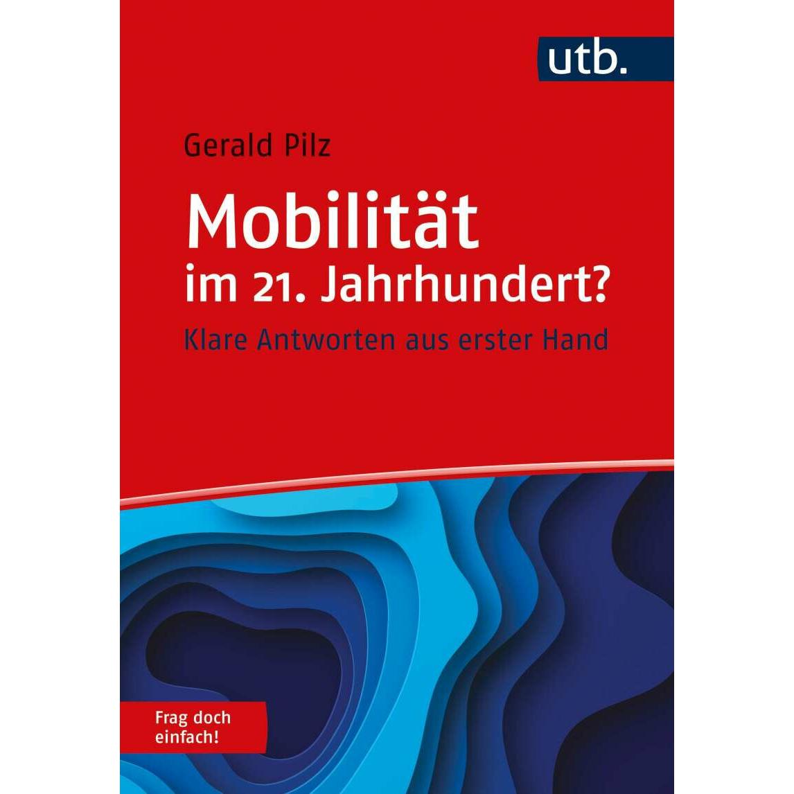Mobilität im 21. Jahrhundert? Frag doch einfach!, Ratgeber von Gerald Pilz