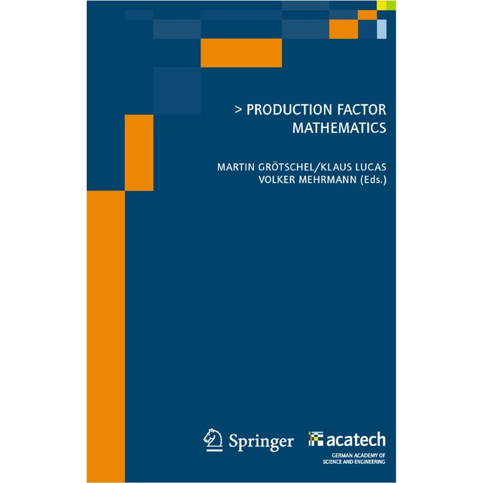 Production Factor Mathematics, Fachbücher von Volker Mehrmann, Martin Grötschel, Klaus Lucas