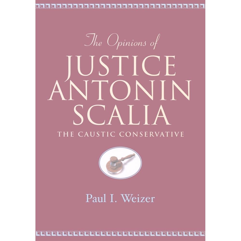 The Opinions of Justice Antonin Scalia, Fachbücher von Paul I. Weizer
