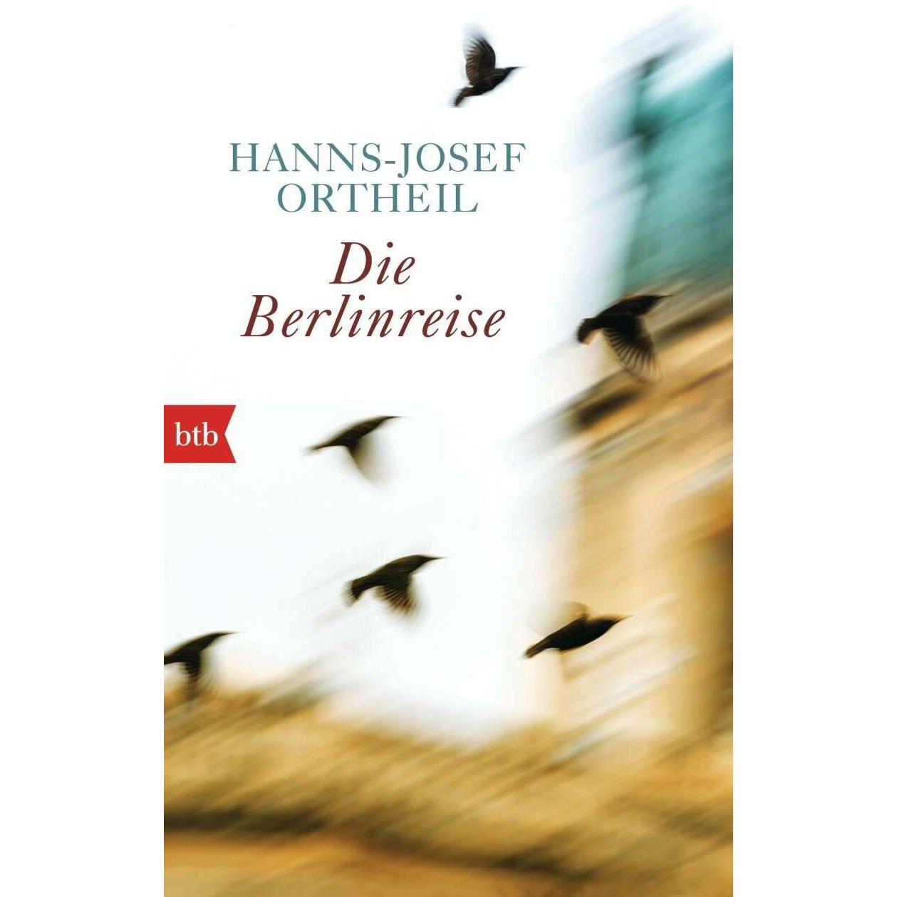 Die Berlinreise, Belletristik von Hanns-Josef Ortheil