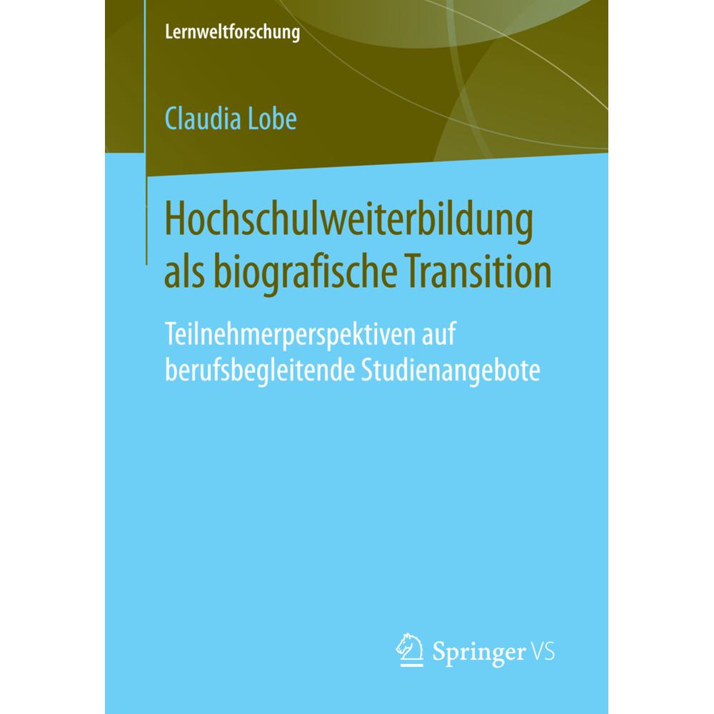 Hochschulweiterbildung als biografische Transition, Fachbücher von Claudia Lobe
