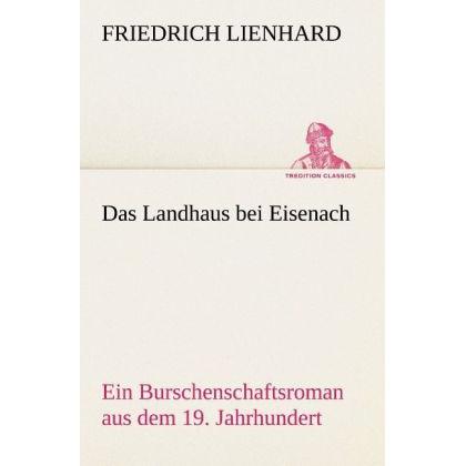 Das Landhaus bei Eisenach, Belletristik von Friedrich Lienhard