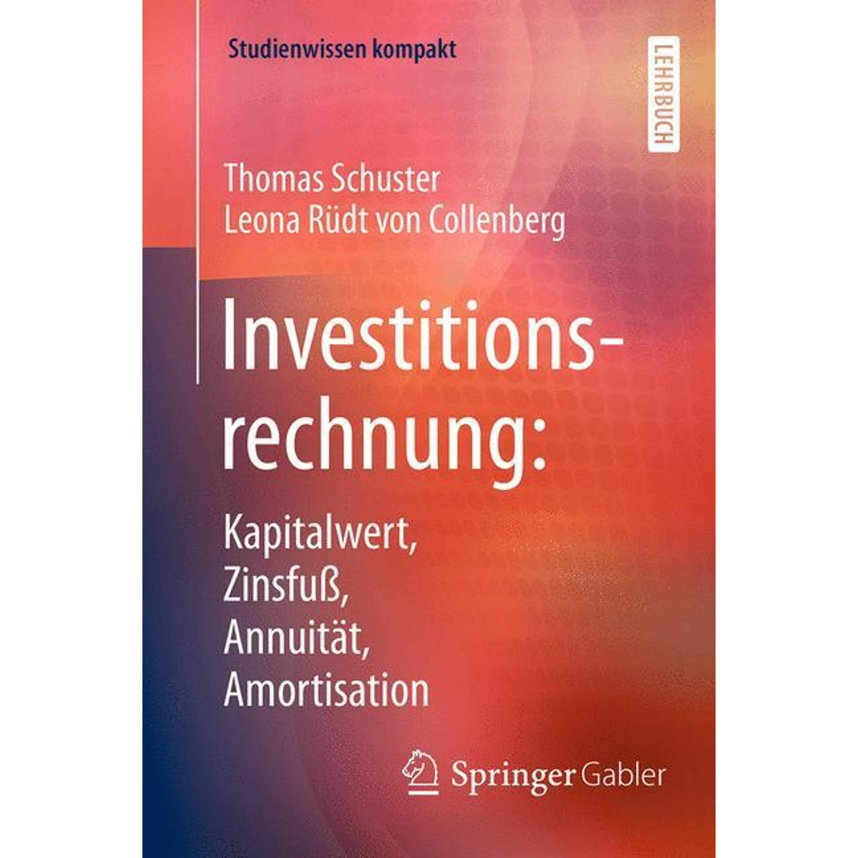 Investitionsrechnung: Kapitalwert, Zinsfuss, Annuität, Amortisation, Fachbücher von Leona Rüdt von Collenberg, Thomas Sc...