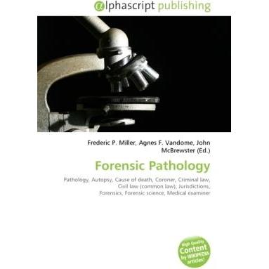 Forensic Pathology, Fachbücher von Agnes F. Vandome, Frederic P. Miller, John McBrewster