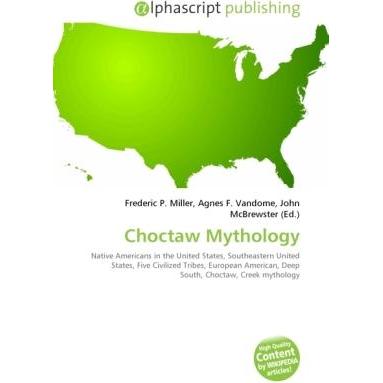 Choctaw Mythology, Fachbücher von Agnes F. Vandome, Frederic P. Miller, John McBrewster