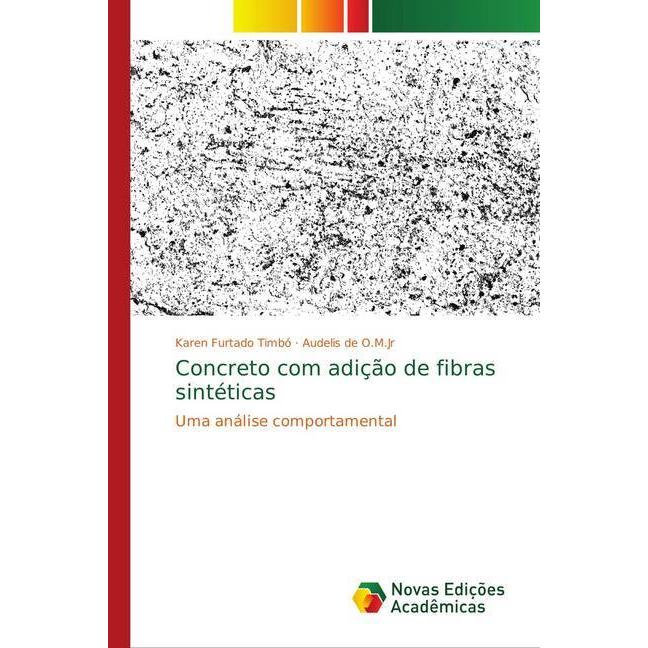 Concreto com adição de fibras sintéticas, Fachbücher von Karen Furtado Timbó, Audelis de O.M.Jr