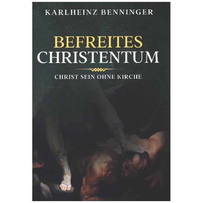 Befreites Christentum, Sachbücher von Karlheinz Benninger
