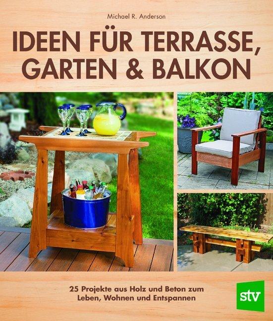 Produktbild Ideen für Terrasse, Garten & Balkon (Deutsch, Michael R. Anderson, Nina Schön, 2017)