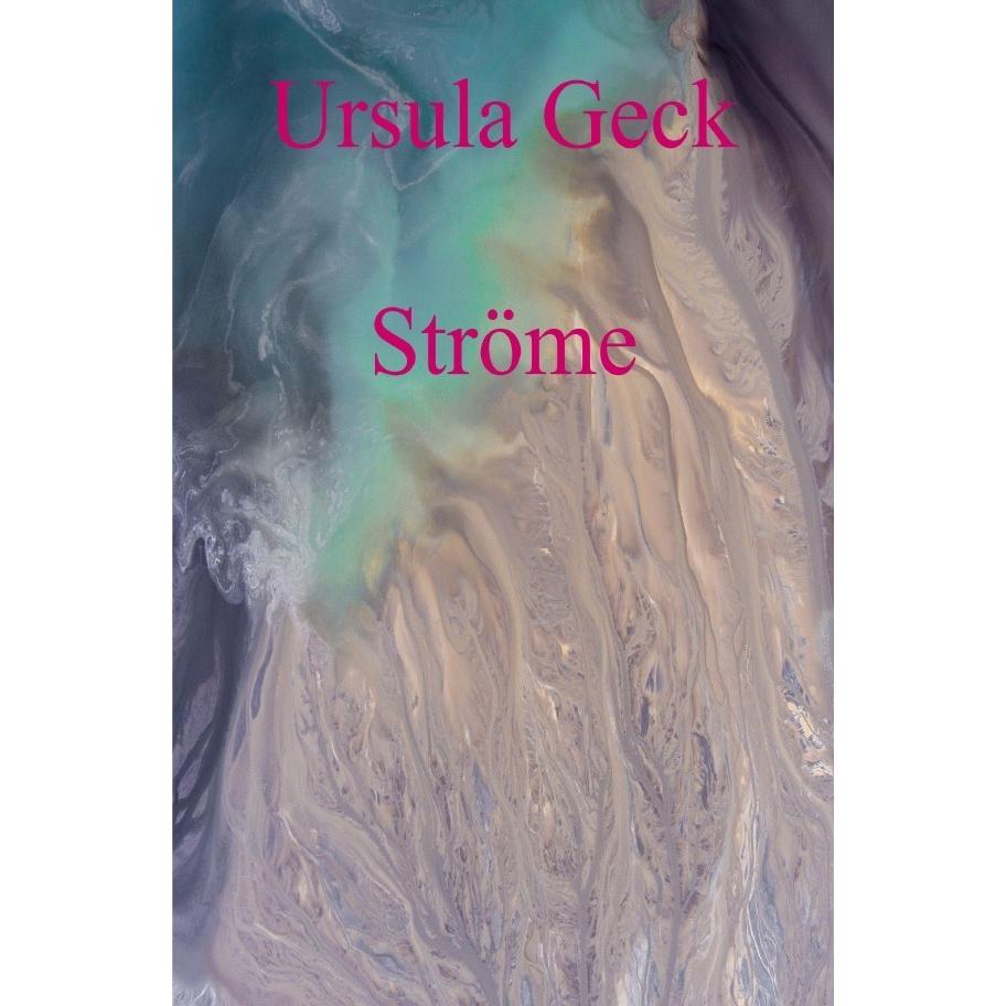 Ströme, Belletristik von Ursula Geck