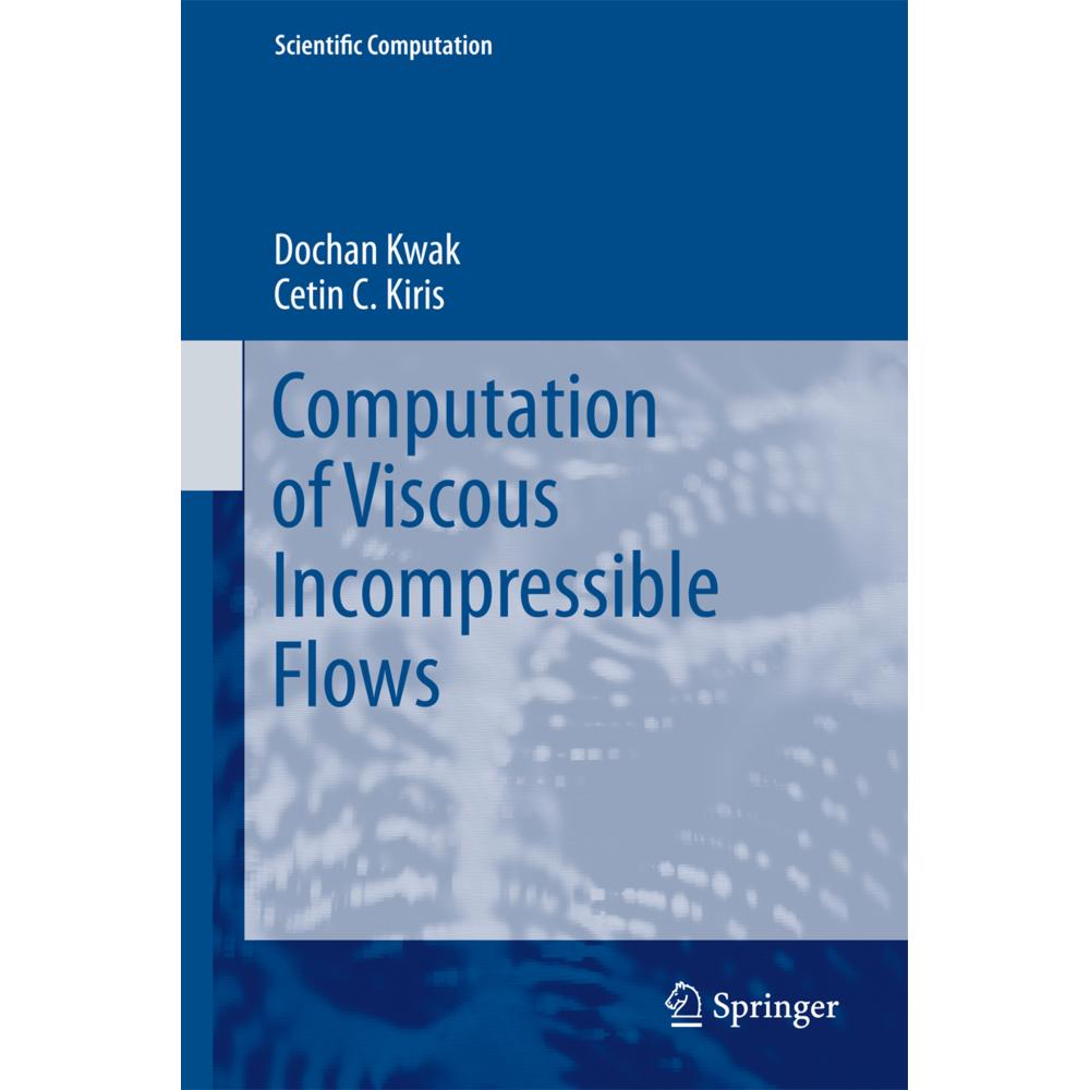 Computation of Viscous Incompressible Flows, Fachbücher von Dochan Kwak, Cetin C. Kiris