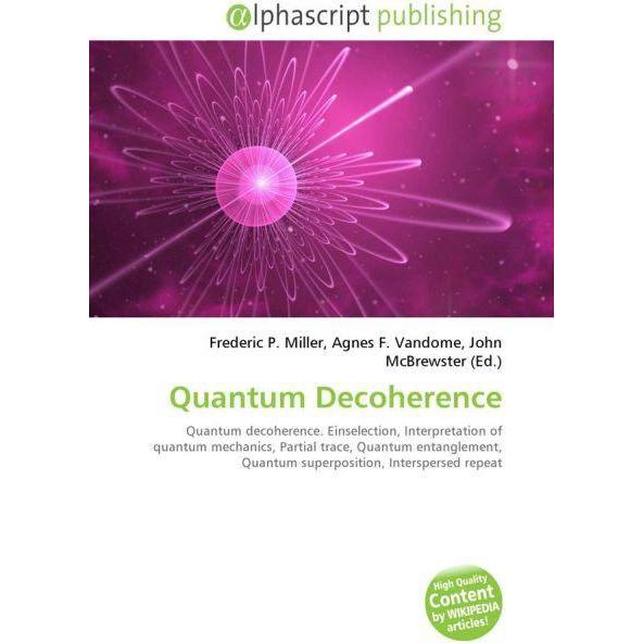 Quantum Decoherence, Fachbücher von Agnes F. Vandome, Frederic P. Miller, John McBrewster