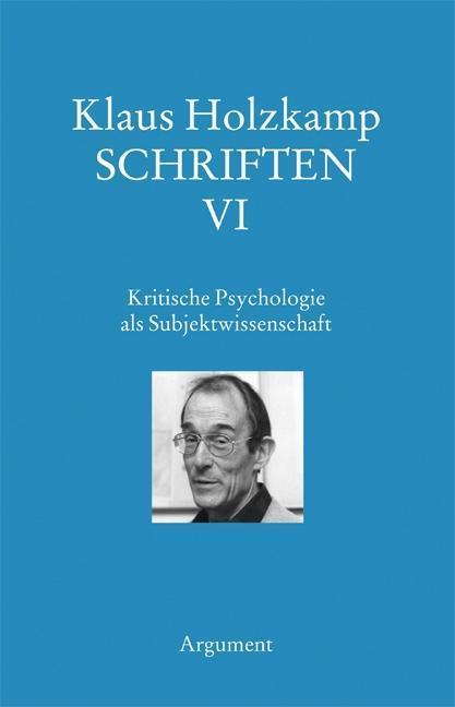 Produktbild Schriften 06 / Kritische Psychologie als Subjektwissenschaft (Deutsch, Klaus Holzkamp, 2015)
