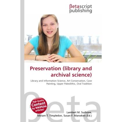 Preservation (library and archival science), Fachbücher von Lambert M. Surhone, Miriam T. Timpledon, Susan F. Marseken